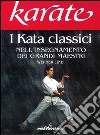 Karate. I kata classici nell'insegnamento dei grandi maestri libro