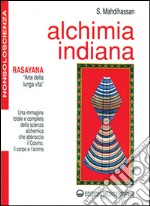 Alchimia indiana. Rasayana. Arte della lunga vita