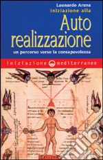 Iniziazione all'autorealizzazione. Un percorso verso la consapevolezza libro