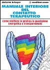 Manuale interiore del contatto terapeutico. Come mettere in pratica la guarigione energetica e transpersonale libro di Krieger Dolores