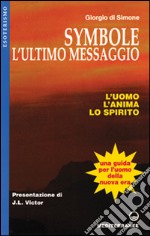 Symbole: l'ultimo messaggio. L'uomo, l'anima, lo spirito libro