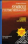 Symbole: l'ultimo messaggio. L'uomo, l'anima, lo spirito libro