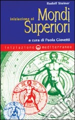 Iniziazione ai mondi superiori libro