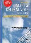 Al di là delle nuvole. Verso il mistero. Introduzione ai problemi dell'essere: conoscenza, evoluzione, saggezza libro