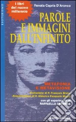 Parole e immagini dall'infinito. Metafonia e metavisione. Con gli esperimenti di Raffaella Gremese