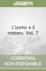 L'uomo e il mistero. Vol. 7 libro