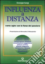 Influenza a distanza. Come agire con la forza del pensiero libro