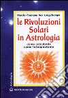 Le rivoluzioni solari in astrologia. Come calcolarle. Come interpretarle libro