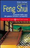 Iniziazione al feng shui. L'armonia della casa che genera fortuna e prosperità libro