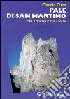 Pale di San Martino. 200 arrampicate scelte libro di Cima Claudio