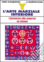 Y. L'arte marziale interiore. L'universo che osserva se stesso libro