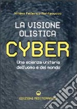 Cyber. La visione olistica. Una scienza unitaria dell'uomo e del mondo