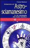 Iniziazione all'astrosciamanesimo libro