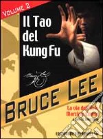 La mia Via al Jeet Kune Do. Vol. 2: Il Tao del Kung Fu. La via dell'art libro