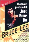 La mia Via al Jeet Kune Do. Vol. 1: Manuale pratico del Jeet Kune Do libro di Lee Bruce Little J. (cur.)