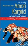 Iniziazione agli amori karmici libro di Crimaldi Paolo