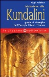 Iniziazione alla kundalini. Guida al risveglio dell'energia vitale cosmica libro di Gopi Krishna