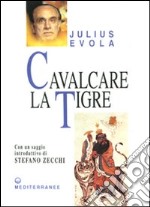 Cavalcare la tigre. Orientamenti esistenziali per un'epoca della dissoluzione libro