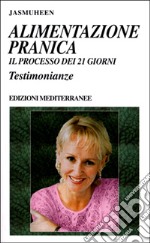 Alimentazione pranica. Il processo dei 21 giorni. Testimonianze libro