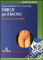 Esercizi per il bacino. Ginnastica pelvica per la donna libro