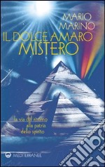 Il dolce amaro mistero. La via del ritorno alla patria dello spirito libro