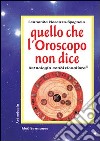 Quello che l'oroscopo non dice. Astrologia condizionalista libro di Nosenzo Spagnolo Fernanda