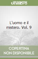 L'uomo e il mistero. Vol. 9
