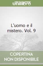 L'uomo e il mistero. Vol. 9 libro