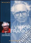 Viktor Frankl. Vita e opere del fondatore della logoterapia libro
