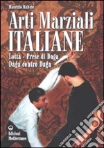 Arti marziali italiane. Lotta, prese di daga, daga contro daga libro