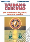 Wudang Chikung per mantenere la salute, curare e guarire libro di Junqing Sun
