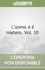 L'uomo e il mistero. Vol. 10