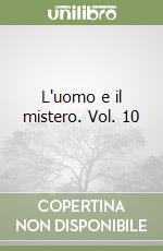 L'uomo e il mistero. Vol. 10 libro