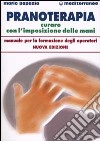 Pranoterapia. Curare con l'imposizione delle mani libro di Papadia Mario