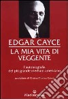 La mia vita di veggente libro di Cayce Edgar