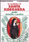 La medicina di Santa Ildegarda. Guida sintetica e pratica libro