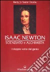 Isaac Newton scienziato e alchimista. Il doppio volto del genio libro