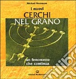 I nuovi cerchi nel grano. Un fenomeno che continua libro