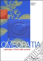 Omeopatia. I principi e l'arte del curarsi