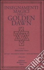Insegnamenti magici della Golden Dawn. Rituali, documenti segreti, testi dottrinali. Vol. 1 libro