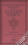 Insegnamenti magici della Golden Dawn. Rituali, documenti segreti, testi dottrinali. Vol. 1 libro di Fusco S. (cur.)