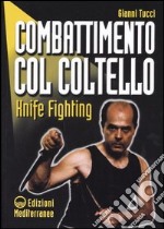 Combattimento col coltello. Knife fighting libro