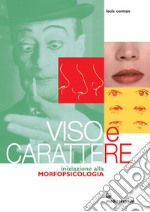 Viso e carattere. Iniziazione alla morfopsicologia libro