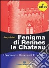 L'enigma di Rennes Le Chateau. I Rosacroce, il Graal e la porta del destino libro di Baietti Giorgio