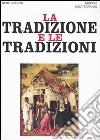 La tradizione e le tradizioni. Scritti 1910-1938 libro di Guénon René Grossato A. (cur.)