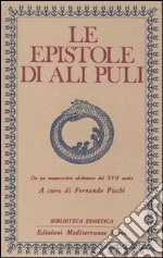 Le epistole di Ali Puli. Da un manoscritto alchemico del XVII secolo libro