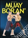 Muay Boran. L'arte guerriera tradizionale siamese libro