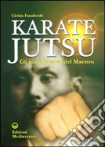 Karate jutsu. Gli insegnamenti del maestro libro