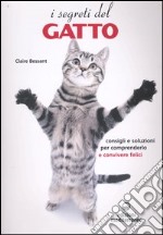 I segreti del gatto. Consigli e soluzioni per comprenderlo e convivere felici libro