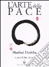 L'arte della pace libro di Ueshiba Morihei Stevens J. (cur.)